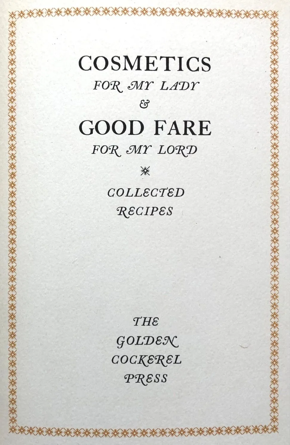 (Fine Press) Cosmetics for My Lady & Good Fare for my Lord: Collected Recipes