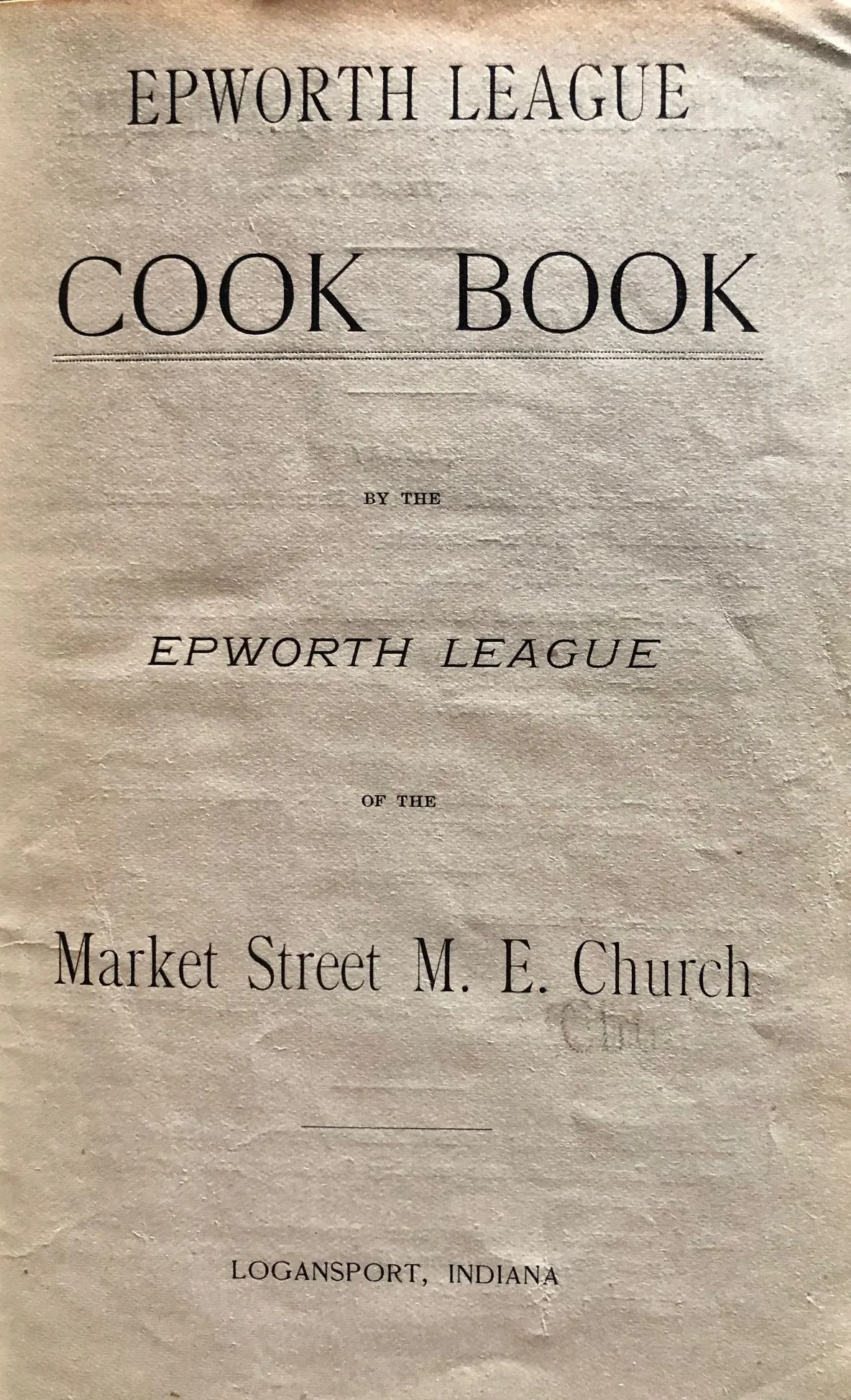 (Indiana) Epworth League of the Market Street M.E. Church. Epworth League Cook Book