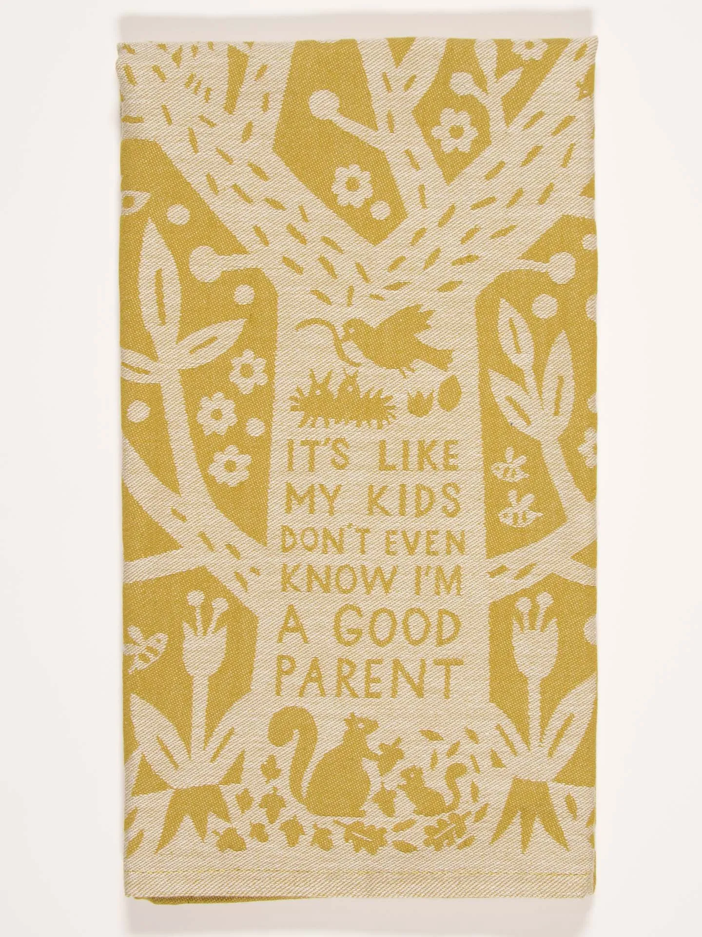 It's Like My Kids Don't Even Know I'm A Good Parent Dish Towel