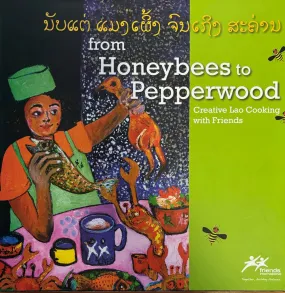 (*NEW ARRIVAL*) (Cambodian) From Honeybees to Pepperwood: Creative Lao Cooking with Friends (Friends-International)